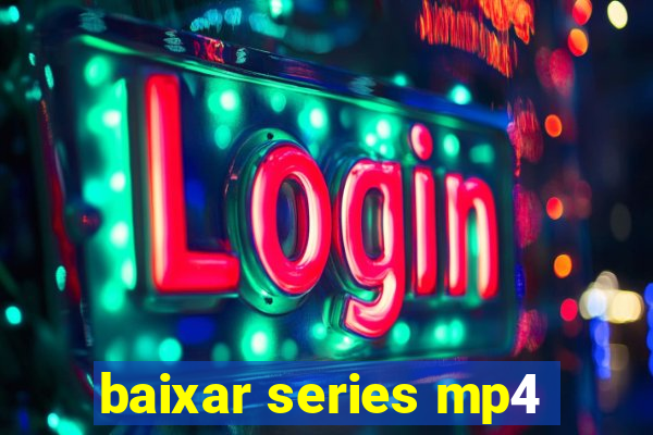 baixar series mp4